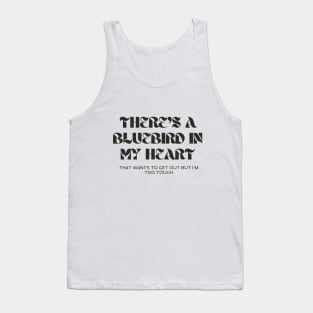 There's a blue bird in my heart Tank Top